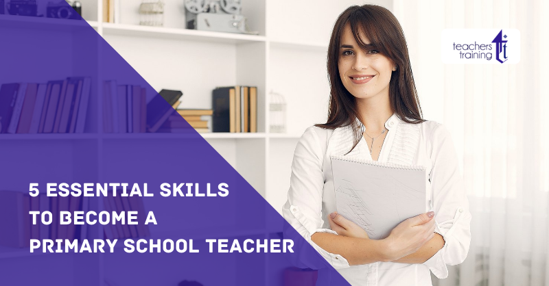 Skills to Become a Primary School Teacher