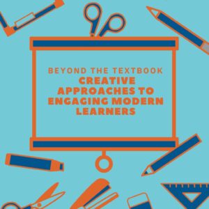 Beyond the Textbook: Creative Approaches to Engaging Modern Learners' by The Teachers Training.